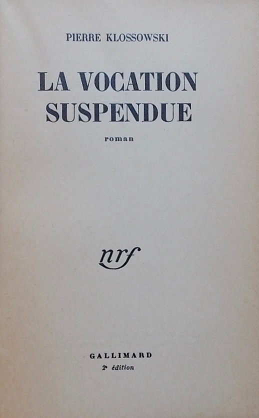 KLOSSOWSKI (Pierre) La vocation suspendue. Roman. Paris, Gallimard (coll. Blanche), 1950. – Image 2