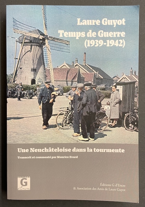 GUYOT (Laure) Temps de guerre (1939-1942). Une Neuchâteloise dans la tourmente. Le Locle, Editions G d'Encre, 2016.