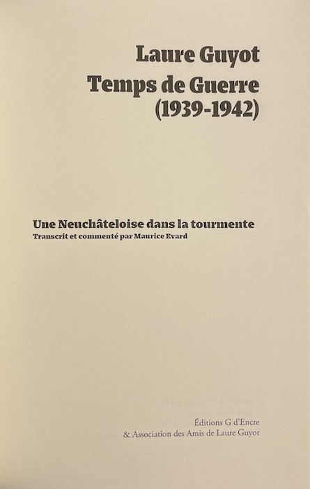 GUYOT (Laure) Temps de guerre (1939-1942). Une Neuchâteloise dans la tourmente. Le Locle, Editions G d'Encre, 2016. – Image 2