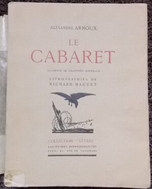 ARNOUX (Alexandre) Le cabaret, augmenté de chapitres nouveaux. Paris, Les Oeuvres Représentatives (coll. Guerre), 1931.