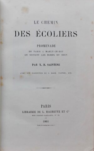 [DORE] - SAINTINE (X.-B.) Le chemin des écoliers. promenade de Paris à Marly-le-Roy en suivant les bords du Rhin. Paris, Librairie de L. Hachette et Cie, 1861.