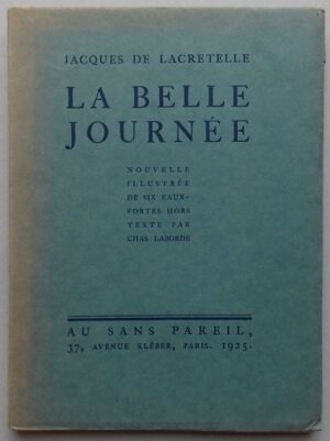 LACRETELLE (Jacques de) La belle journée. Paris, Au Sans Pareil, 1925.