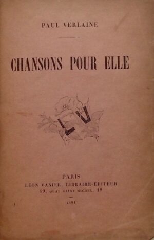 VERLAINE (Paul) Chansons pour elle. Paris, Léon Vanier, 1891.