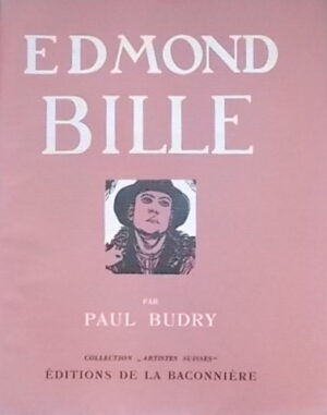 [BILLE (Edmond)] - BUDRY (Paul) Edmond Bille. Neuchâtel, Editions de la Baconnière (coll. Artistes suisses), 1935.