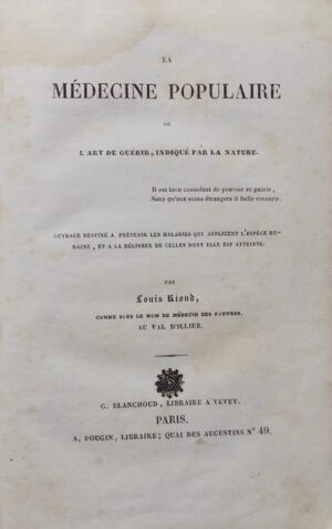 RIOND (Louis) La médecine populaire, ou l'art de guérir, indiqué par la nature. Vevey, G. Blanchoud et Paris, A. Pougin, 1836.