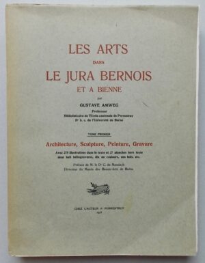 AMWEG (Gustave) Les arts dans le Jura bernois et à Bienne. Porrentruy, Chez l'Auteur, 1937-1941.