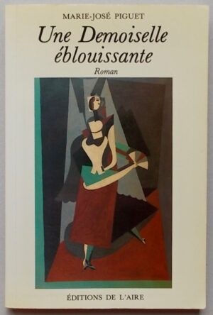 PIGUET (Marie-José) Une demoiselle éblouissante. Lausanne, L'Aire, 1987.