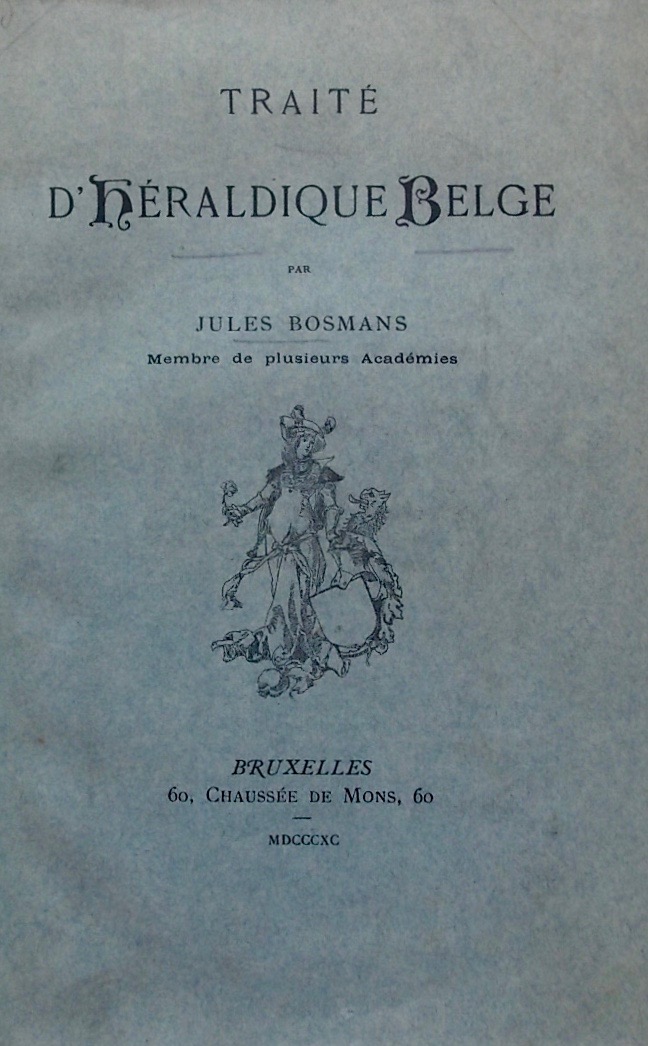 BOSMANS (Jules) Traité d'héraldique belge. Bruxelles, sans nom, 1890.
