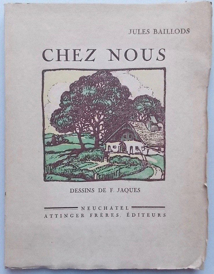 BAILLODS (Jules) Chez nous. Neuchâtel, Attinger Frères, 1919.