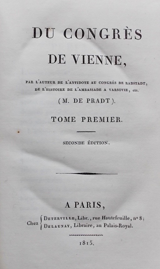 PRADT (M. Dominique Dufour de) Du Congrès de Vienne. A Paris, Chez Deterville et Delaunay, 1815. – Image 2