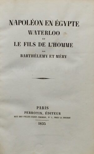 BARTHELEMY (Auguste) / MERY (Joseph) Napoléon en Egypte. Waterloo. Le fils de l'Homme. Paris, Perrotin, 1835.