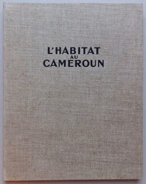 COLLECTIF L'habitat au Cameroun. Présentation des principaux types d'habitat. Essai d'adaptation aux problèmes actuels. Paris, Editions de L'Union Française, 1952.