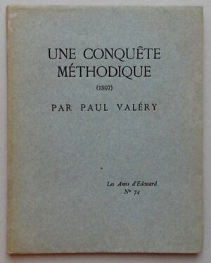VALERY (Paul) Une conquête méthodique (1897). Sans lieu, Les Amis d'Edouard N° 74, 1924.