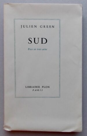 GREEN (Julien) Sud. Pièce en trois actes. Paris, Librairie Plon, 1953.