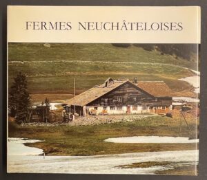 STEUDLER (Jacques-André) Fermes neuchâteloises. Hauterive, Gilles Attinger (coll. Beautés du Patrimoine neuchâtelois), 1983.