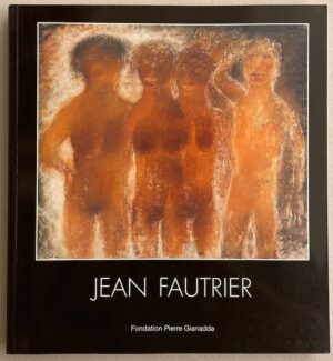 [FAUTRIER] - MARCHESSEAU (Daniel) Jean Fautrier. Martigny, Fondation Pierre Gianadda, 2005.