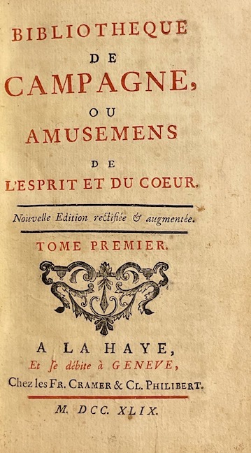 *** Bibliothèque de campagne, ou Amusemens de l'esprit et du coeur. A La Haye, et se débite à Genève, chez les Fr. Cramer & Cl. Philibert, 1749. – Image 2