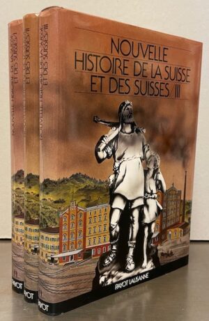 FAVEZ (Jean-Claude) dir. Nouvelle histoire de la Suisse et des suisses. Lausanne, Payot, (1982-1983).