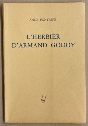 FONTAINE (Anne) L'herbier d'Armand Godoy. Fribourg, Luf - Egloff, 1949.