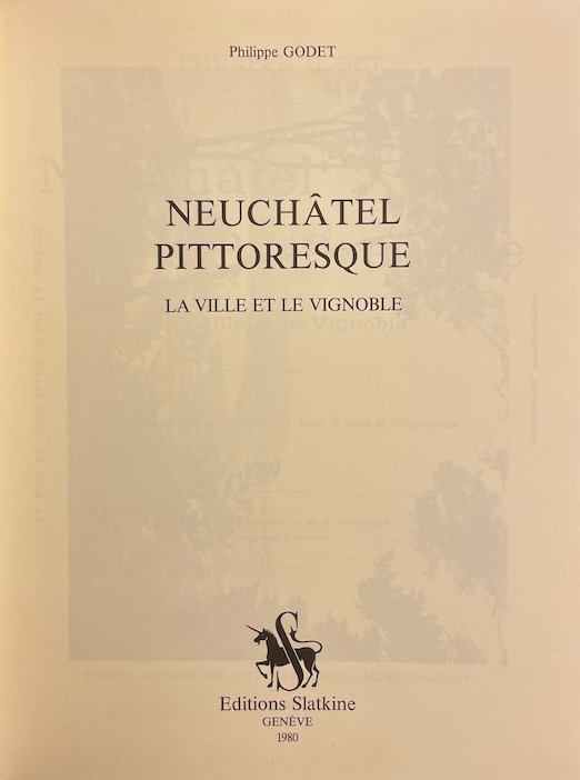 GODET (Philippe) Neuchâtel pittoresque. La ville et le vignoble. Genève, Slatkine, 1980. – Image 2
