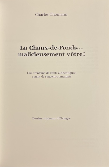 THOMANN (Charles) La Chaux-de-Fonds...malicieusement vôtre! une trentaine de récits authentiques, autant de souvenirs amusants. La Chaux-de-Fonds, Editions d'En Haut, 1991. – Image 2