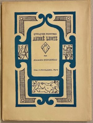 MERCEREAU (Alexandre) André Lhote. Quelques peintres. Paris, Collection d'Art  La Cible - J. Povolozky & Cie, 1921.
