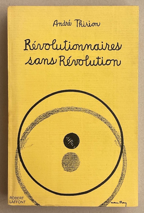 THIRION (André) Révolutionnaires sans révolution. Paris, Robert Laffont, 1972. – Image 2