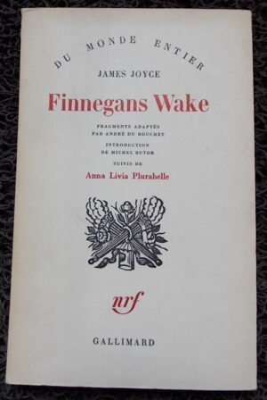 JOYCE (James) Finnegans Wake. Fragments adaptés par André Du Bouchet. Introduction de Michel Butor. Suivis de Anna Livia Plurabelle. Paris, Gallimard (coll. Du monde entier), 1962.
