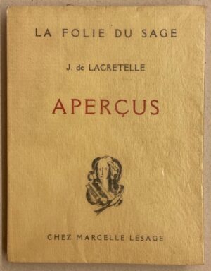 LACRETELLE (Jean de) Aperçus. Paris, Marcelle Lesage (coll. La Folie du sage), 1927.
