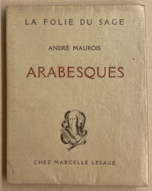 MAUROIS (André) Arabesques. Paris, Marcelle Lesage (coll. La Folie du sage), 1925.