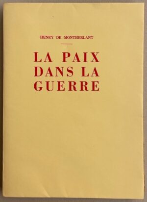 MONTHERLANT (Henry de) La paix dans la guerre. Neuchâtel, Ides et Calendes, 1941.