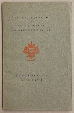 LARBAUD (Valery) 200 chambres, 200 salles de bains La Haye, Jean Gondrexon - Le Bon Plaisir, 1927.