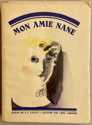 TOULET (Paul-Jean) Mon amie Nane. Bruxelles, Editions du Nord (coll. Les gloires littéraires), 1930.