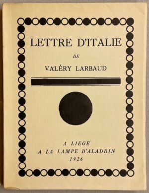 LARBAUD (Valery) Lettre d'Italie. Liège, La Lampe d'Aladdin, 1926.