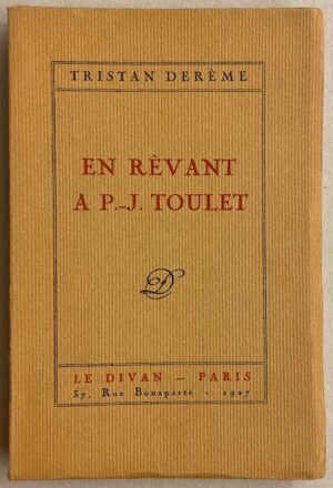 DEREME (Tristan) En rêvant à P.-J. Toulet. Paris, Le Divan, 1927.
