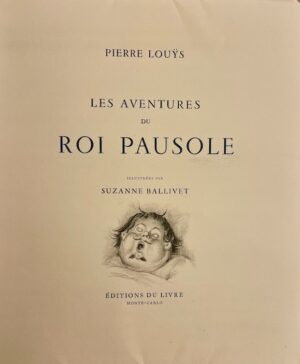 LOUŸS (Pierre) Les aventures du roi Pausole, illustrée par Suzanne Ballivet. Monte-Carlo, Editions du Livre, [1945].