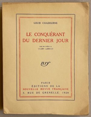 CHADOURNE (Louis) Le conquérant du dernier jour. Paris, NRF, 1928.