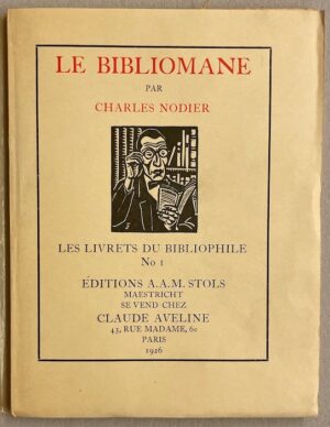 [NODIER - CLAUDEL - FRANCE - AVELINE - MALLARME - VALERY - FLAUBERT - LARBAUD - ASSELINEAU - DUHAMEL] Collection complète Les livrets du Bibliophile. Maastricht, A.A.M. Stols, 1926.