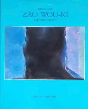 DAIX (Pierre) Zao Wou-Ki. L'Oeuvre 1935-1993. Neuchâtel Ides et Calendes, 1994.