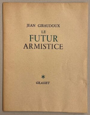 GIRAUDOUX (Jean) Le futur armistice. Paris, Grasset, 1939.