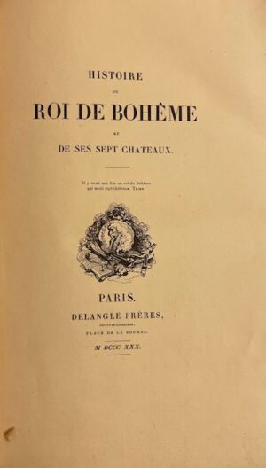 [NODIER (Charles)] Histoire du roi de Bohême et de ses sept châteaux. Paris, Delangle frères, 1830.