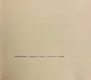 CHATEAUBRIAND (François-René de) Voyage en Italie - Lettre à M. Joubert. Paris, Société des Francs Bibliophiles, 1977.