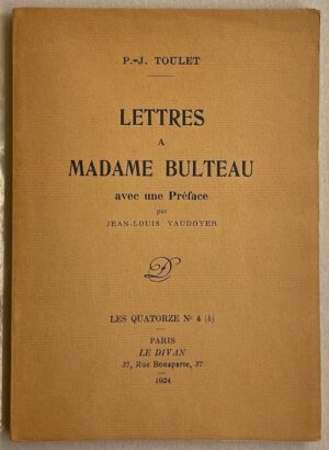 TOULET (Paul-Jean) Lettres à Madame Bulteau. Paris, Le Divan (coll. Les Quatorze N° 4 (b)), 1924.