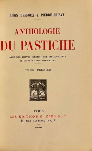 DEFFOUX (Léon) & DUFAY (Pierre) Anthologie du pastiche. Paris, G. Crès & Cie, 1926.
