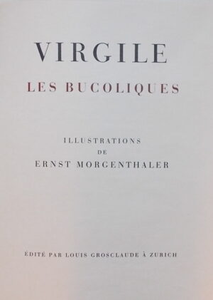 [MORGENTHALER] - VIRGILE Les Bucoliques. Zurich, Louis Grosclaude, 1942.
