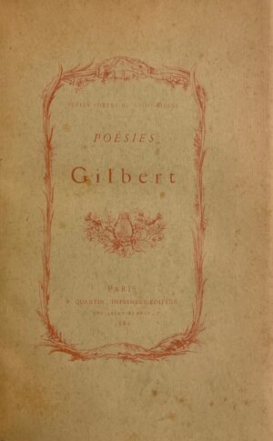 GILBERT (Nicolas-Joseph-Florens) Poésies diverses. Paris, A. Quantin (coll. Petits poètes du XVIIIe), 1882.