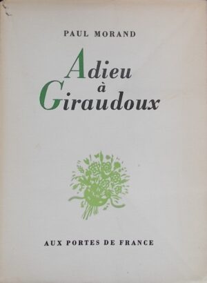 MORAND (Paul) Adieu à Giraudoux. Porrentruy, Aux Portes de France, 1944.