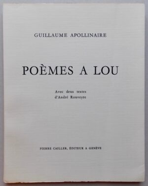 APOLLINAIRE (Guillaume) Poèmes à Lou. Genève, Pierre Cailler, 1955.