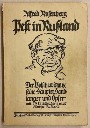 ROSENBERG (Alfred) Pest in Rußland Der Bolschewismus, seine Häupter, Handlanger und Opfer. München, Deutscher Volksverlag, Dr E.Boepple, 1924.