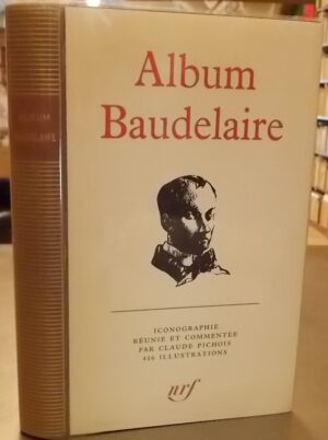 [BAUDELAIRE] - PICHOIS (Claude) Album Baudelaire. Paris, Gallimard (coll. Album de la Pléiade), 1974.